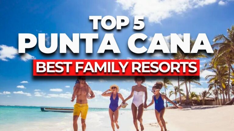 Top 5 Best All-Inclusive Family Resorts in Punta Cana 2026
